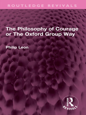 cover image of The Philosophy of Courage or the Oxford Group Way
